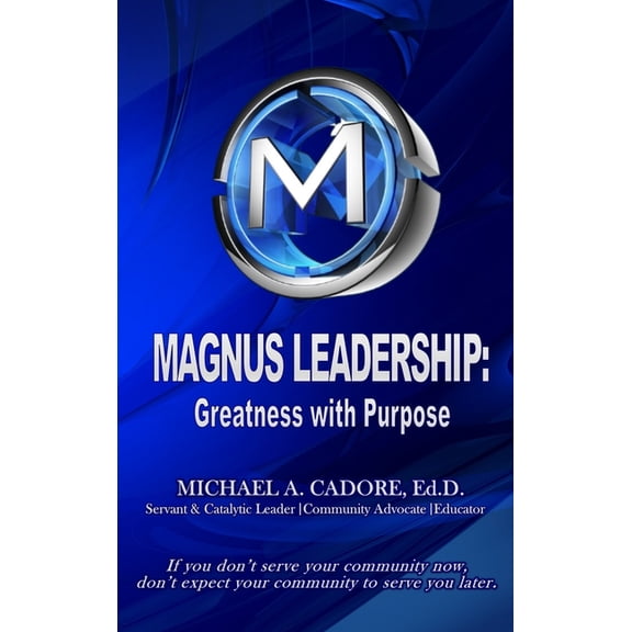 Magnus Leadership: Greatness with Purpose, (Hardcover)