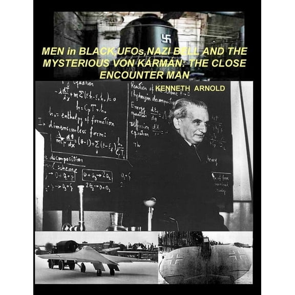 MEN in BLACK, UFOs, NAZI BELL AND THE MYSTERIOUS VON KÁRMÁN: The Close Encounter Man (Paperback)