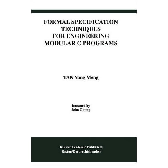 International Software Engineering Formal Specification Techniques for Engineering Modular C Programs, Book 1, (Hardcover)