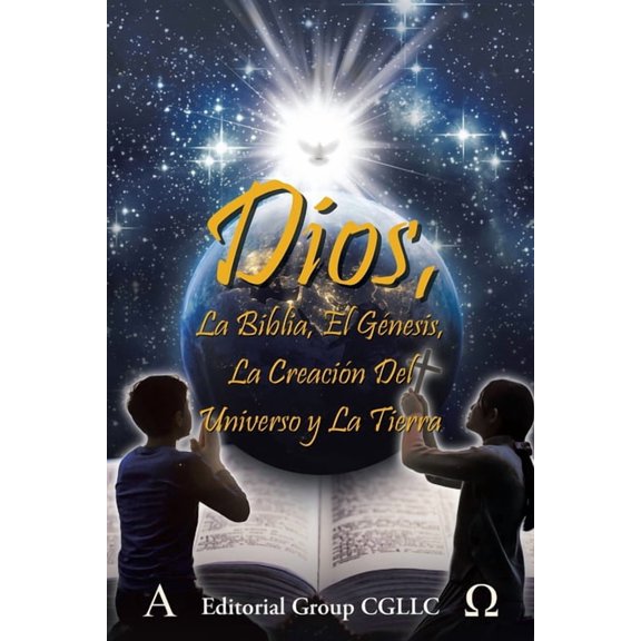 Dios, La Biblia, el GÃ©nesis, la creaciÃ³n del universo y la Tierra, (Paperback)