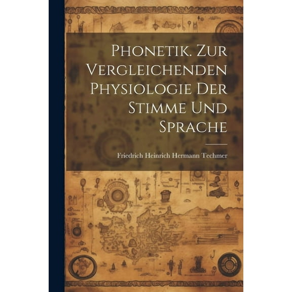 Phonetik. Zur Vergleichenden Physiologie Der Stimme Und Sprache (Paperback)