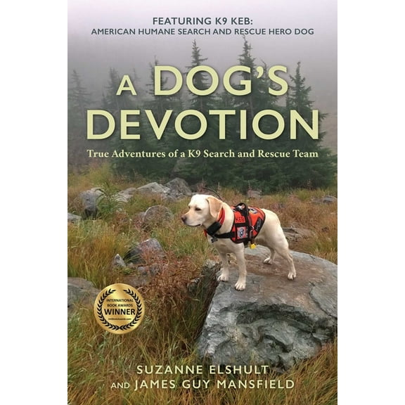 Dog's Devotion: True Adventures of a K9 Search and Rescue Team, (Paperback)