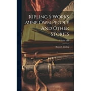 Kipling S Works Mine Own People And Other Stories; Volume VIII (Hardcover)