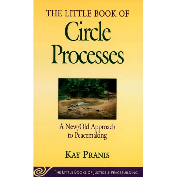 Justice and Peacebuilding: Little Book of Circle Processes : A New/Old Approach To Peacemaking (Paperback)