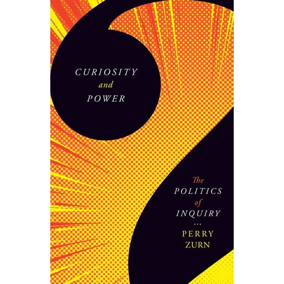 Curiosity and Power : The Politics of Inquiry (Paperback)