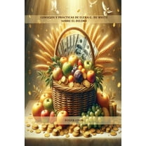 Libros del Centro de Investigaciones Whi Consejos y Prácticas de Elena G. de White sobre el Diezmo: Entendiendo la Mayordomía Bíblica, Book 1, (Paperback)