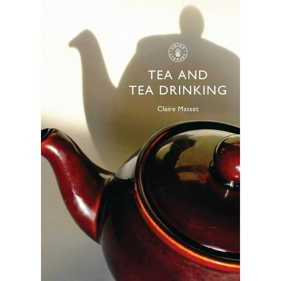 Shire Library: Tea and Tea Drinking (Paperback)
