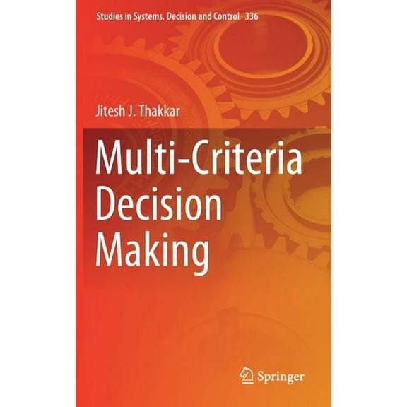 Studies in Systems, Decision and Control Multi-Criteria Decision Making, Book 336, (Hardcover)