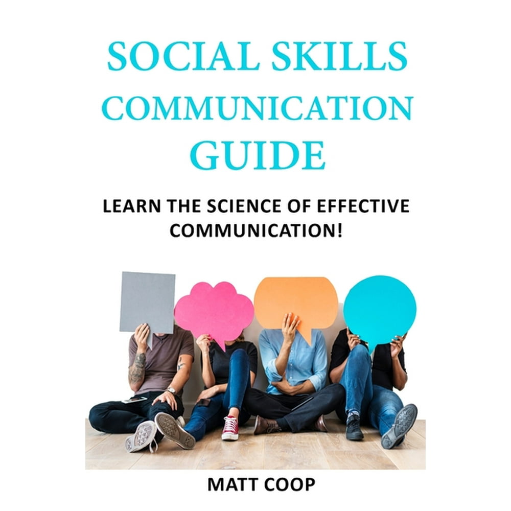 Social Skills Communication Guide Learn The Science Of Effective Communication! (Paperback