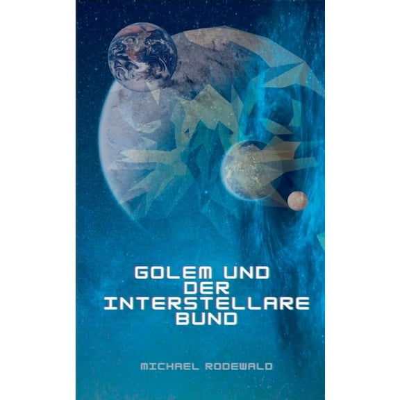 Golem und der Interstellare Bund, (Paperback)