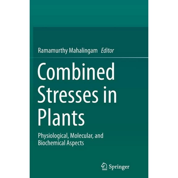 Combined Stresses in Plants: Physiological, Molecular, and Biochemical Aspects, (Paperback)