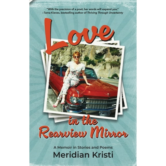 Love in the Rearview Mirror: a memoir in stories and poems, (Paperback)