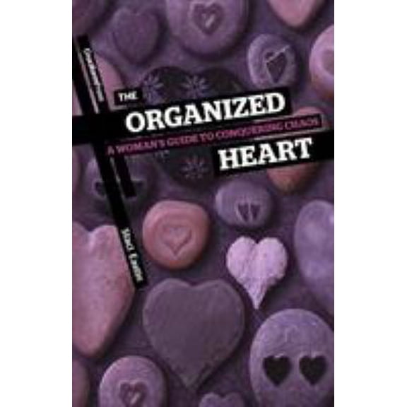 Pre-Owned The Organized Heart: A Woman's Guide to Conquering Chaos (Paperback) 1936760118 9781936760114