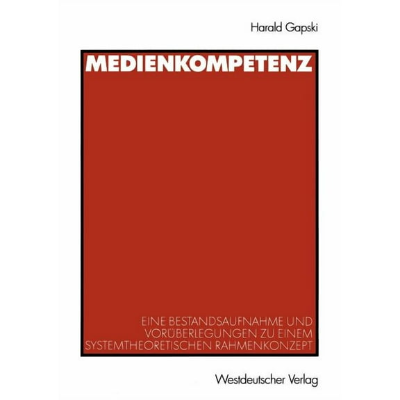 Medienkompetenz: Eine Bestandsaufnahme Und VorÃ¼berlegungen Zu Einem Systemtheoretischen Rahmenkonzept, (Paperback)
