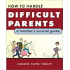 How To Handle Difficult Parents: A Teacher's Survival Guide, Used [Paperback]