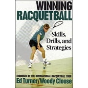 Winning Racquetball: Skills, Drills, and Strategies [Paperback - Used]