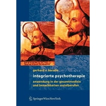Integrierte Psychotherapie: Anwendungen in Der Gesamtmedizin Und Benachbarten Sozialberufen, (Hardcover)
