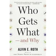 Who Gets What -- And Why: The New Economics of Matchmaking and Market Design, Used [Paperback]