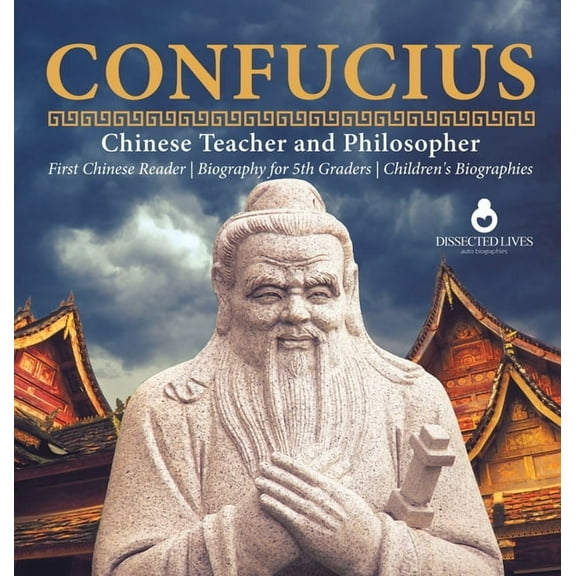 Confucius Chinese Teacher and Philosopher First Chinese Reader Biography for 5th Graders Children's Biographies, (Hardcover)
