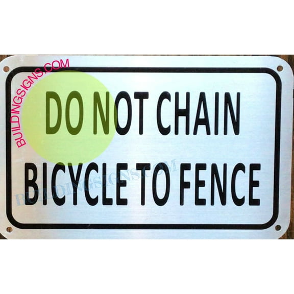 Building Signs Do Not Chain Bicycle to Fence Sign, Aluminium