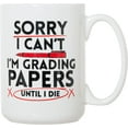 thumbnail image 2 of Sorry I Can't I'm Grading Papers Until I Die Funny Teacher Mug Gift Large 15 oz Double-Sided Coffee Tea Mug, 2 of 4