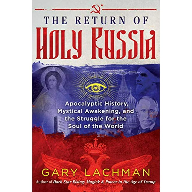 Le Retour de la Sainte Russie : Histoire Apocalyptique, Réveil Mystique, et la Lutte pour l'Me du Monde