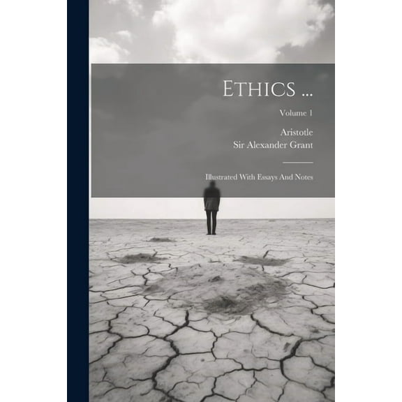 Ethics ...: Illustrated With Essays And Notes; Volume 1 (Paperback)