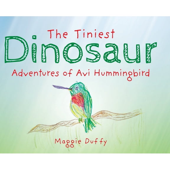 The Tiniest Dinosaur: Adventures of Avi Hummingbird, (Hardcover)