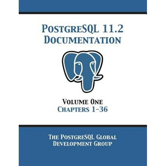 Pre-Owned PostgreSQL 11 Documentation Manual Version 11.2: Volume 1 Chapters 1-36 (Paperback)