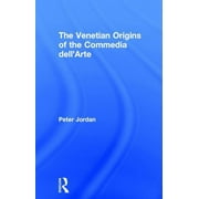 The Venetian Origins of the Commedia dell'Arte (Hardcover)