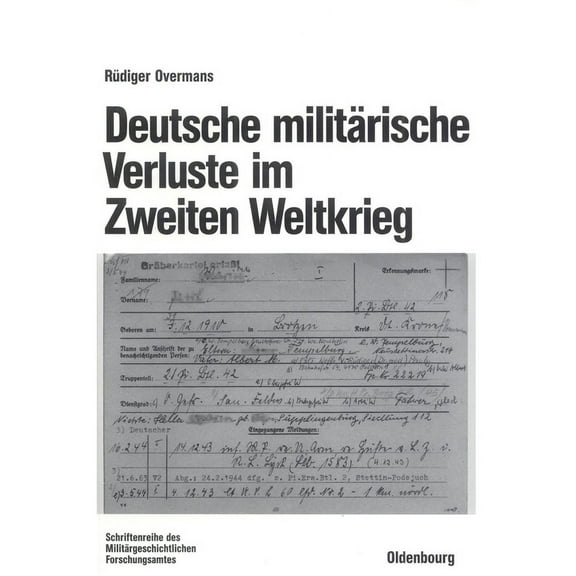 BeitrÃ¤ge Zur MilitÃ¤rgeschichte Deutsche militÃ¤rische Verluste im Zweiten Weltkrieg, Book 46, (Paperback)