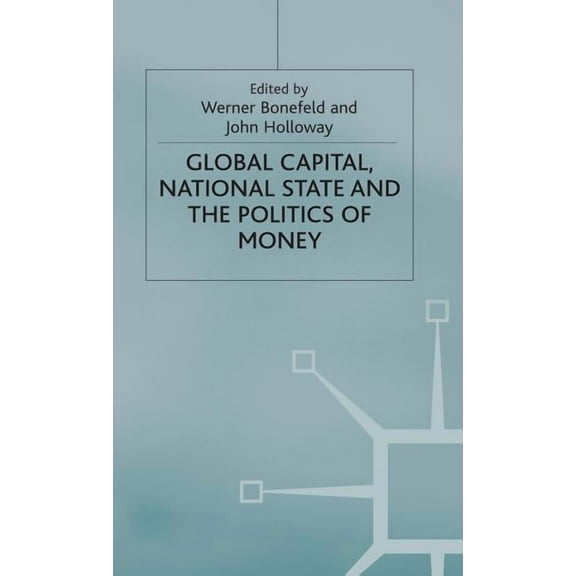 Global Capital, National State and the Politics of Money, (Hardcover)