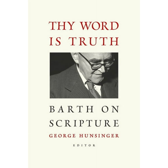 Thy Word is Truth : Barth on Scripture (Paperback)