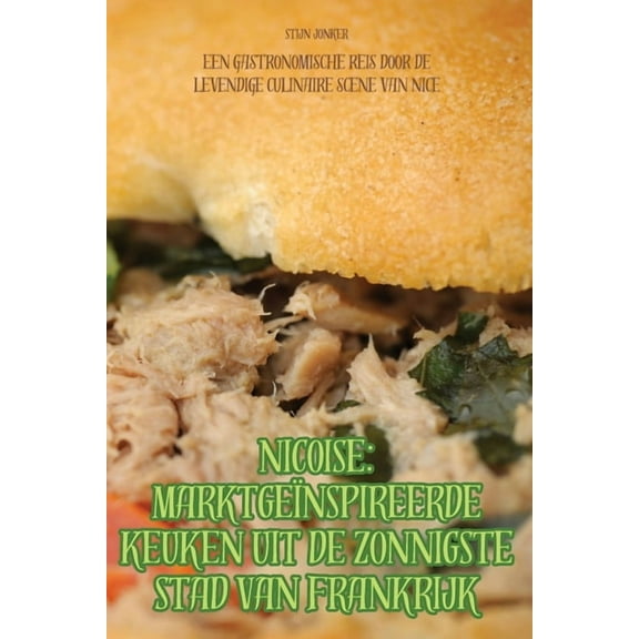 Nicoise Marktgeïnspireerde Keuken Uit de Zonnigste Stad Van Frankrijk, (Paperback)