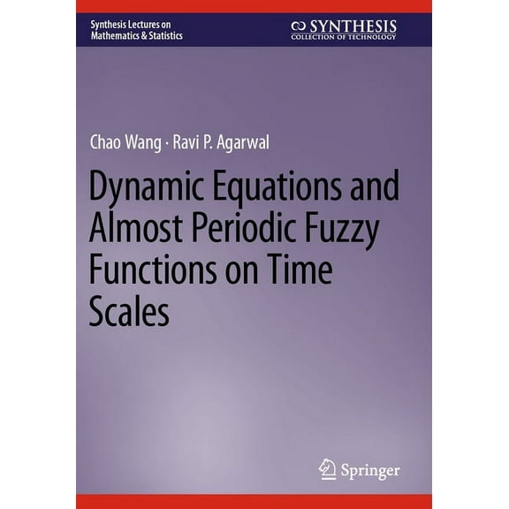 Synthesis Lectures on Mathematics & Stat Dynamic Equations and Almost Periodic Fuzzy Functions on Time Scales, (Paperback)