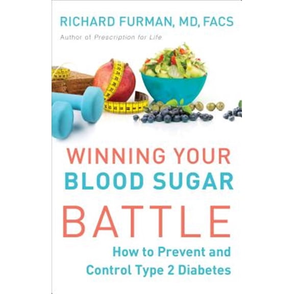 Pre-Owned Winning Your Blood Sugar Battle: How to Prevent and Control Type 2 Diabetes (Paperback) 0800728068 9780800728069