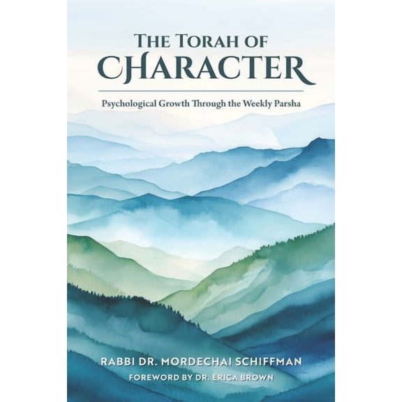 The Torah of Character: Psychological Growth Through the Weekly Parsha, (Paperback)