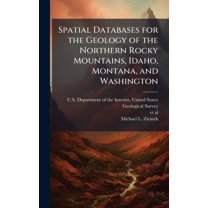 Spatial Databases for the Geology of the Northern Rocky Mountains, Idaho, Montana, and Washington, (Hardcover)