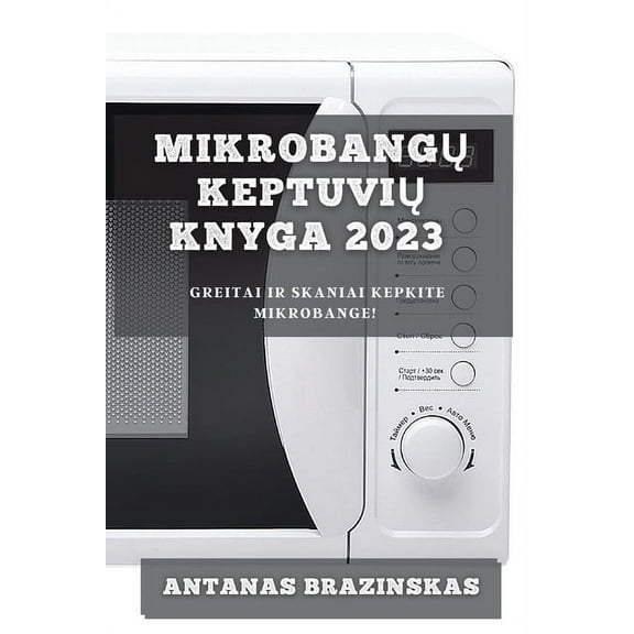 Mikrobangų Keptuvių Knyga 2023: Greitai ir Skaniai Kepkite Mikrobange! (Paperback)