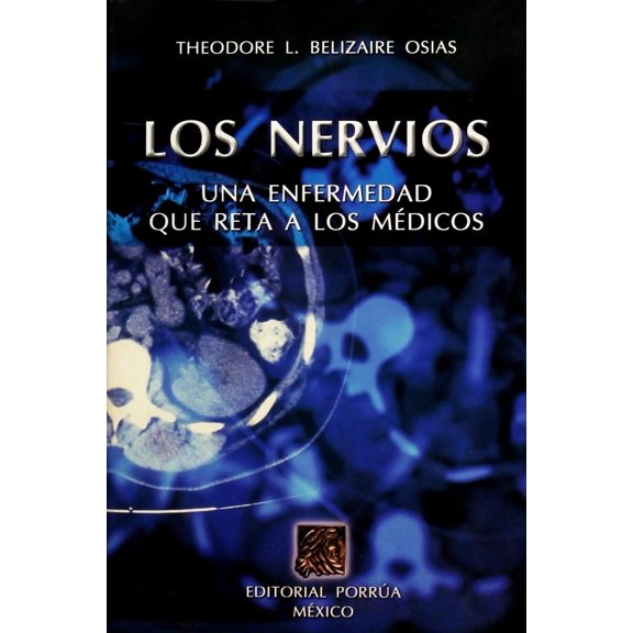 Los nervios: una enfermedad que reta a los médicos Editorial Porrúa 9789700745237