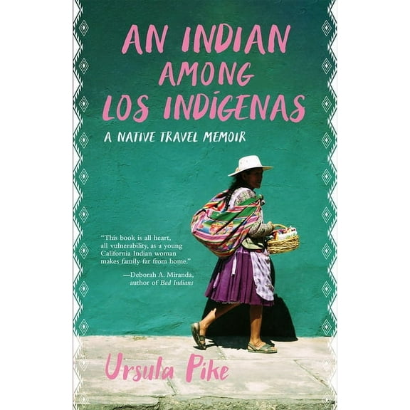 An Indian Among Los IndÃ­genas: A Native Travel Memoir, (Paperback)
