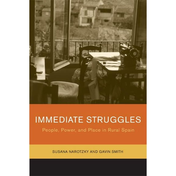 Immediate Struggles : People, Power, and Place in Rural Spain (Edition 1) (Paperback)