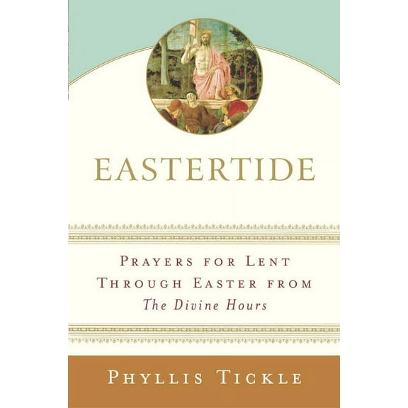Eastertide: Prayers for Lent Through Easter from The Divine Hours, (Paperback)
