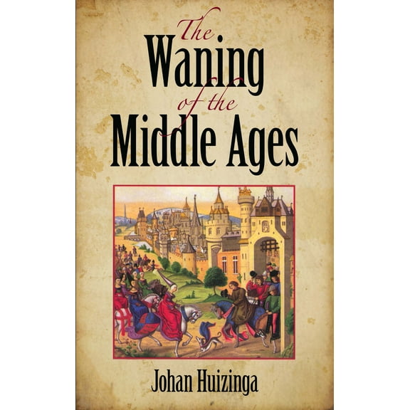 The Waning of the Middle Ages (Paperback)