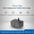 thumbnail image 2 of TOF 12m TFmini Plus LiDAR Module, IP65 Micro-Single Point TOF Short Distance Sensor Compatible with Both UART IIC I/O, 2 of 6