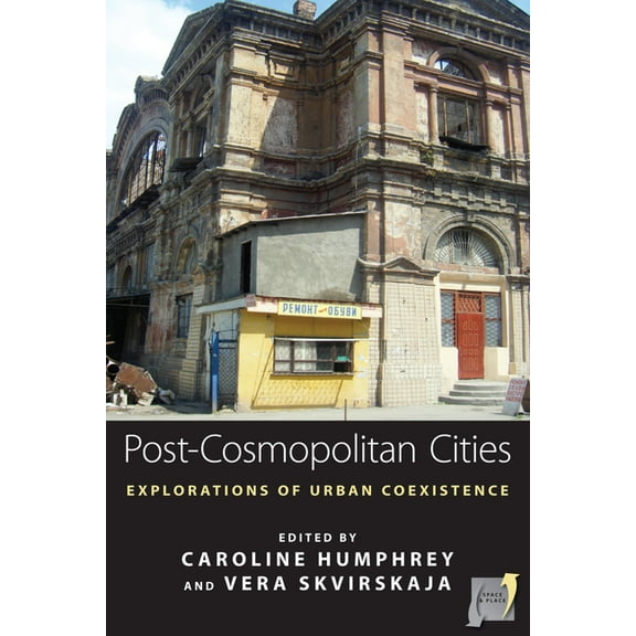 Space and Place Post-Cosmopolitan Cities: Explorations of Urban Coexistence, Book 9, (Paperback)