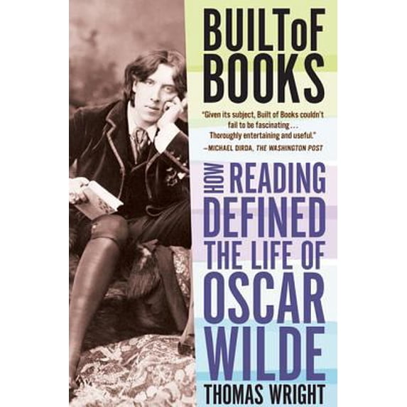 Pre-Owned Built of Books: How Reading Defined the Life of Oscar Wilde (Paperback) 0805092463 9780805092462