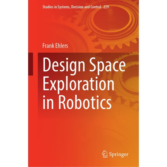 Studies in Systems, Decision and Control Design Space Exploration in Robotics, Book 229, (Hardcover)