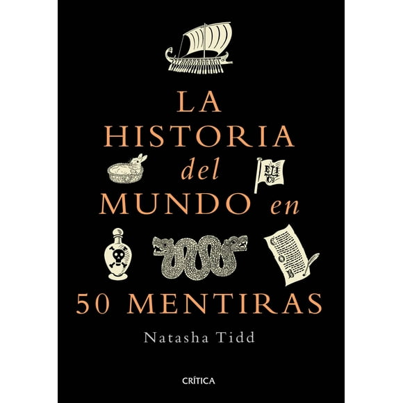Libro La Historia Del Mundo En 50 Mentiras Tapa Blanda, Autor Natasha Tidd, Editorial Critica Mexico