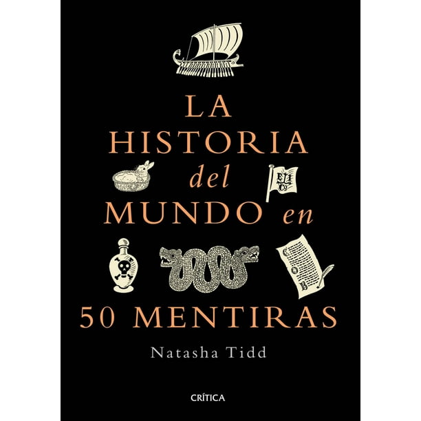 Libro La Historia Del Mundo En 50 Mentiras Tapa Blanda, Autor Natasha Tidd, Editorial Critica Mexico
